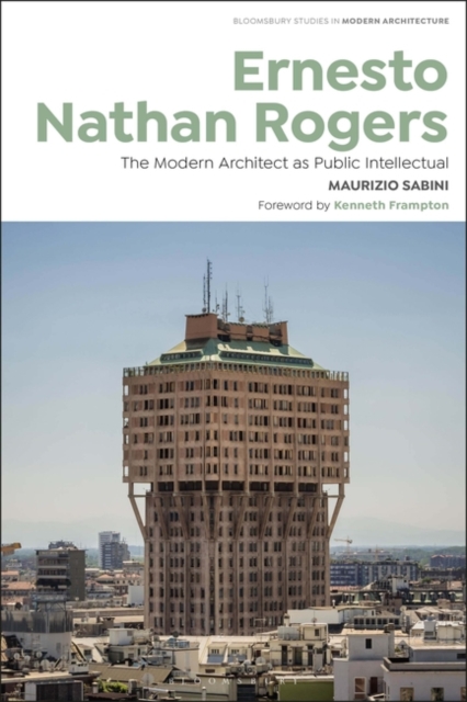 Ernesto Nathan Rogers : The Modern Architect as Public Intellectual, PDF eBook