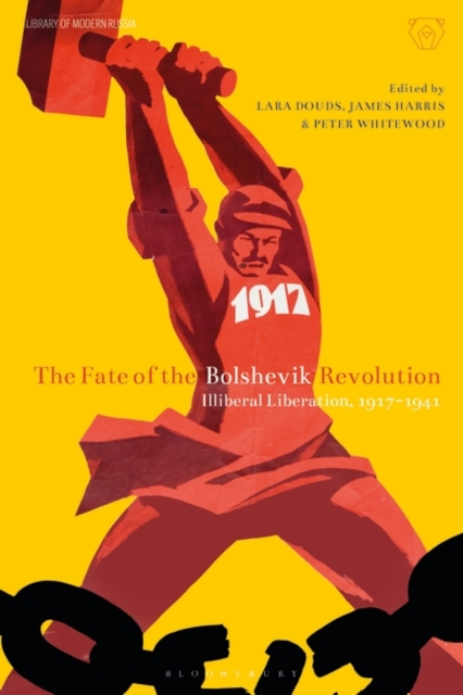 The Fate of the Bolshevik Revolution : Illiberal Liberation, 1917-41, EPUB eBook