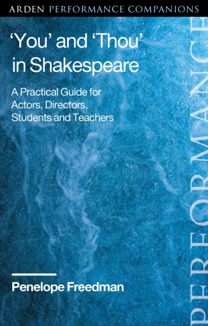 ‘You’ and ‘Thou’ in Shakespeare : A Practical Guide for Actors, Directors, Students and Teachers, Paperback / softback Book