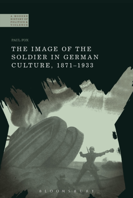 The Image of the Soldier in German Culture, 1871-1933, Paperback / softback Book