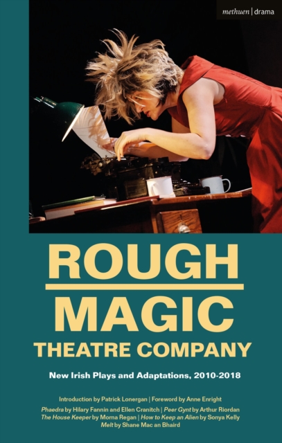 Rough Magic Theatre Company : New Irish Plays and Adaptations, 2010-2018, Hardback Book