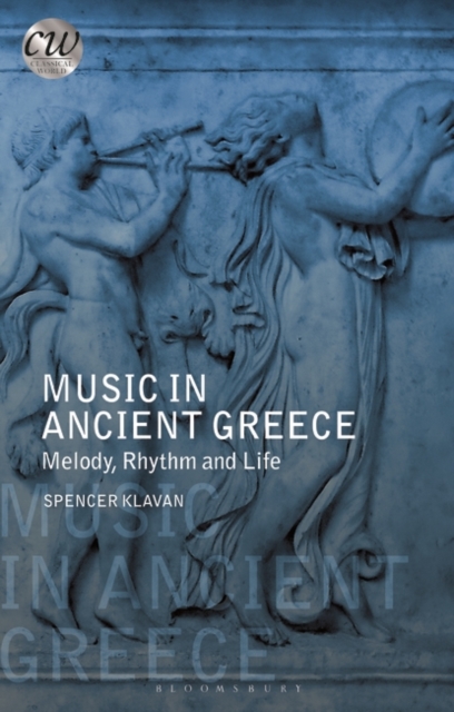 Music in Ancient Greece : Melody, Rhythm and Life, EPUB eBook