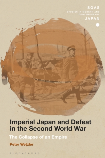 Imperial Japan and Defeat in the Second World War : The Collapse of an Empire, PDF eBook