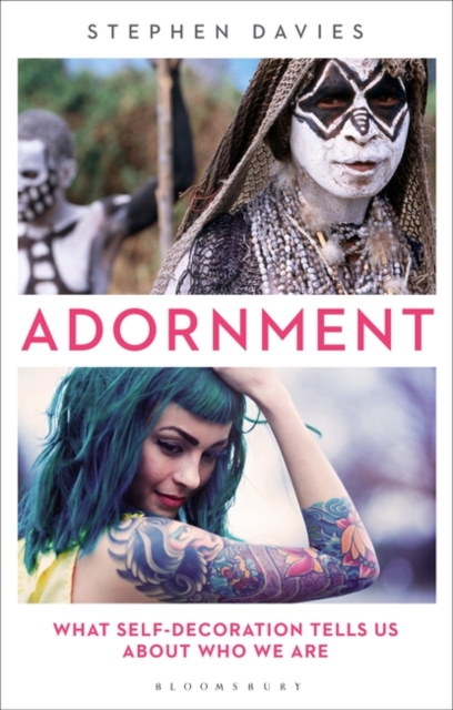 Adornment : What Self-Decoration Tells Us About Who We are, Hardback Book