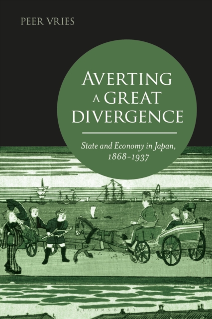 Averting a Great Divergence : State and Economy in Japan, 1868-1937, Hardback Book