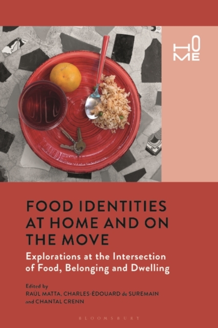 Food Identities at Home and on the Move : Explorations at the Intersection of Food, Belonging and Dwelling, Hardback Book