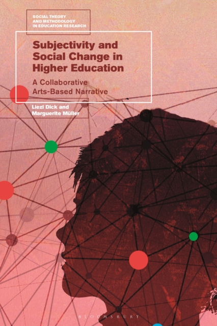 Subjectivity and Social Change in Higher Education : A Collaborative Arts-Based Narrative, Hardback Book