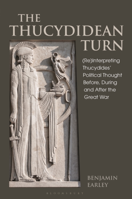 The Thucydidean Turn : (Re)Interpreting Thucydides’ Political Thought Before, During and After the Great War, EPUB eBook