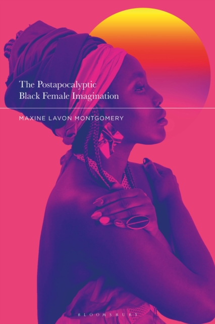 The Postapocalyptic Black Female Imagination, Hardback Book