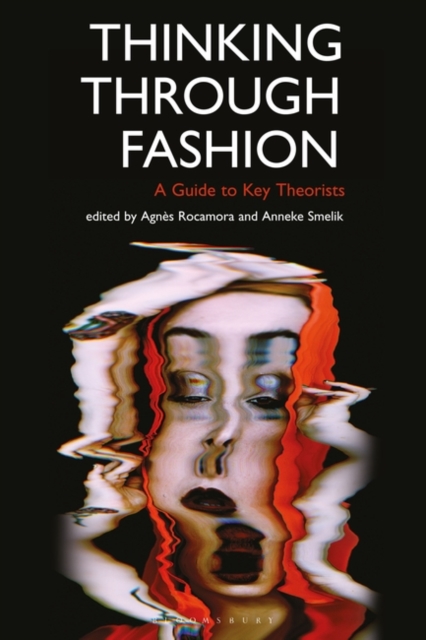 Thinking Through Fashion : A Guide to Key Theorists, Paperback / softback Book