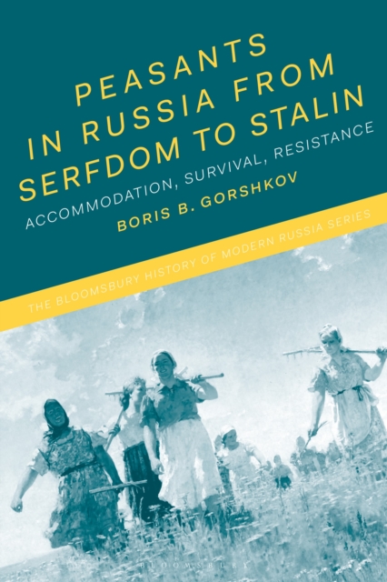 Peasants in Russia from Serfdom to Stalin : Accommodation, Survival, Resistance, Paperback / softback Book