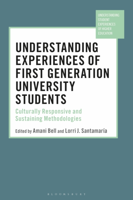 Understanding Experiences of First Generation University Students : Culturally Responsive and Sustaining Methodologies, Paperback / softback Book