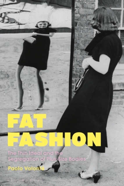 Fat Fashion : The Thin Ideal and the Segregation of Plus-Size Bodies, Paperback / softback Book