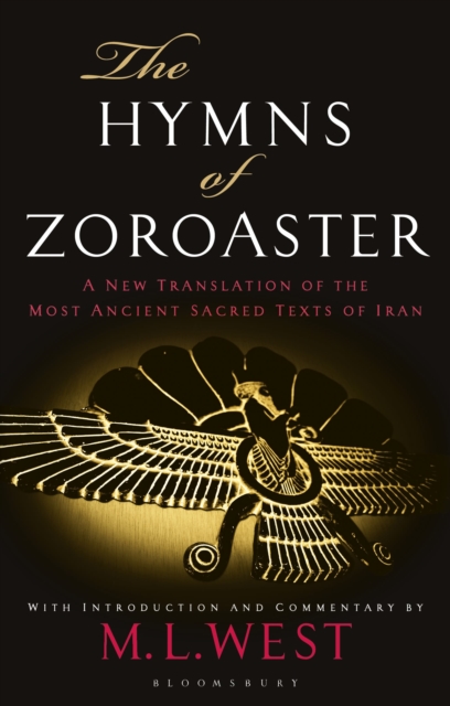 The Hymns of Zoroaster : A New Translation of the Most Ancient Sacred Texts of Iran, Paperback / softback Book