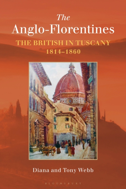 The Anglo-Florentines : The British in Tuscany, 1814-1860, Paperback / softback Book
