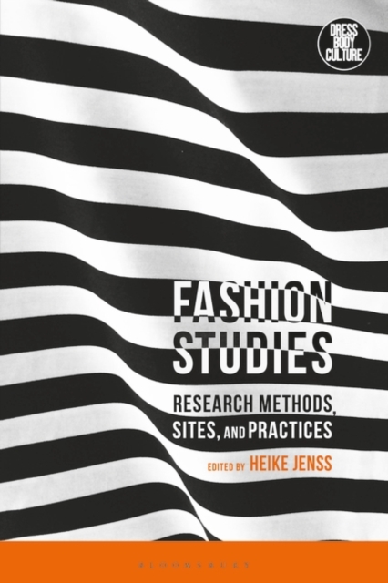 Fashion Studies : Research Methods, Sites, and Practices, Paperback / softback Book