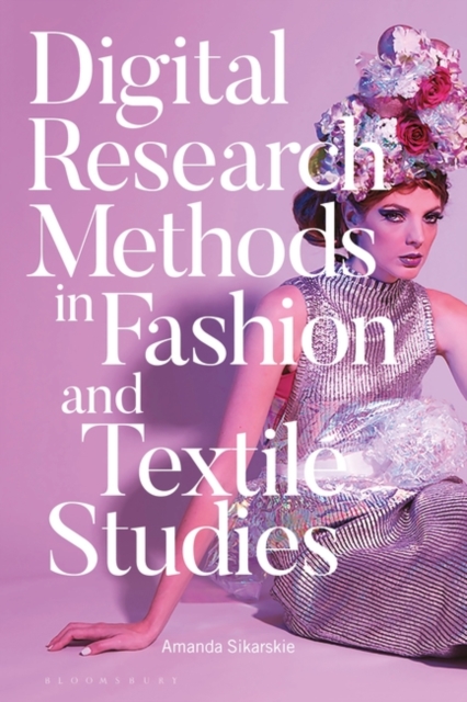 Digital Research Methods in Fashion and Textile Studies, Paperback / softback Book