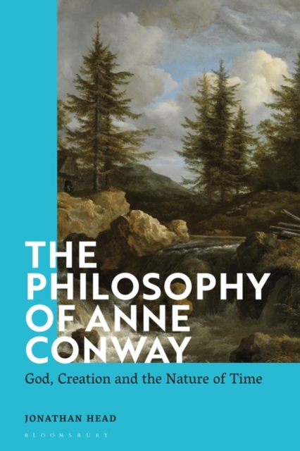The Philosophy of Anne Conway : God, Creation and the Nature of Time, PDF eBook