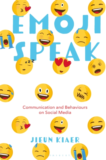 Emoji Speak : Communication and Behaviours on Social Media, Hardback Book