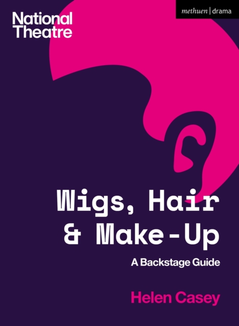 Wigs, Hair and Make-Up : A Backstage Guide, Paperback / softback Book