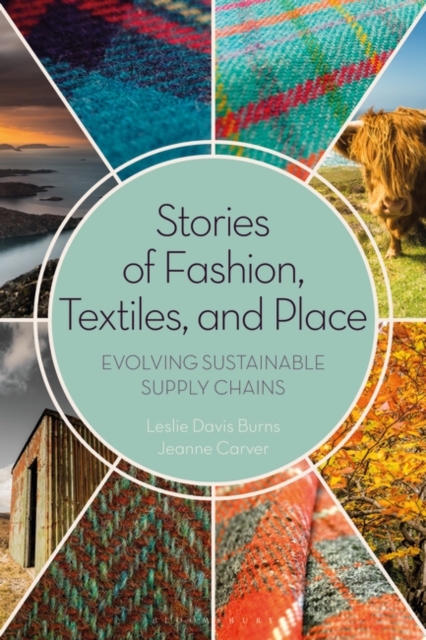 Stories of Fashion, Textiles, and Place : Evolving Sustainable Supply Chains, Paperback / softback Book