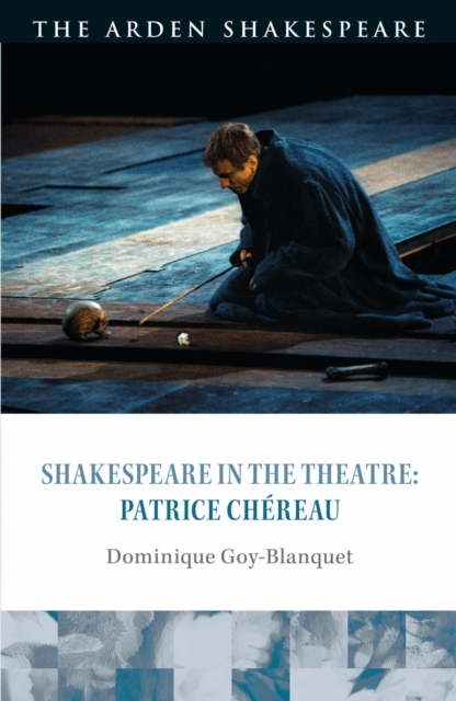 Shakespeare in the Theatre: Patrice Chereau, Paperback / softback Book