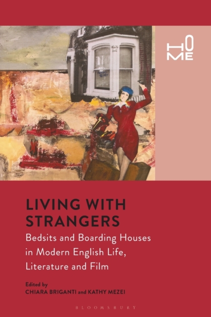 Living with Strangers : Bedsits and Boarding Houses in Modern English Life, Literature and Film, Paperback / softback Book