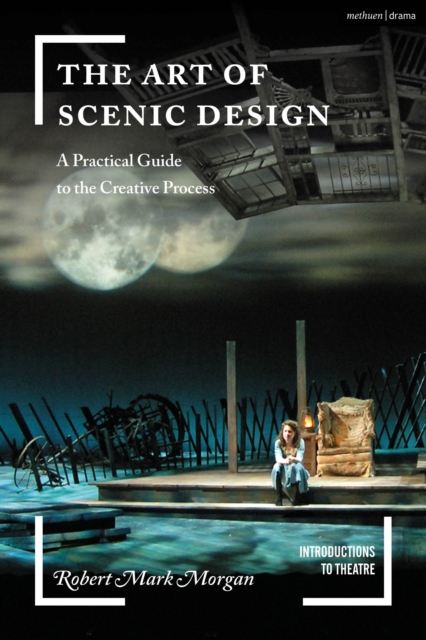 The Art of Scenic Design : A Practical Guide to the Creative Process, Paperback / softback Book
