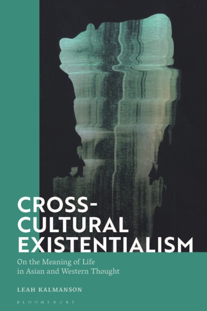Cross-Cultural Existentialism : On the Meaning of Life in Asian and Western Thought, Hardback Book