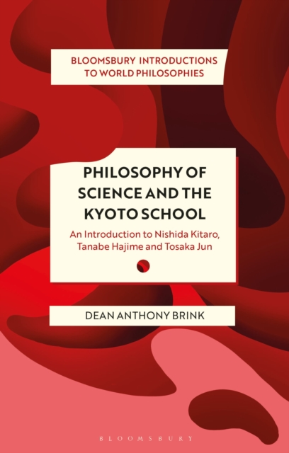 Philosophy of Science and The Kyoto School : An Introduction to Nishida Kitaro, Tanabe Hajime and Tosaka Jun, Paperback / softback Book