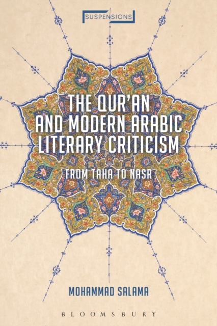 The Qur'an and Modern Arabic Literary Criticism : From Taha to Nasr, Paperback / softback Book
