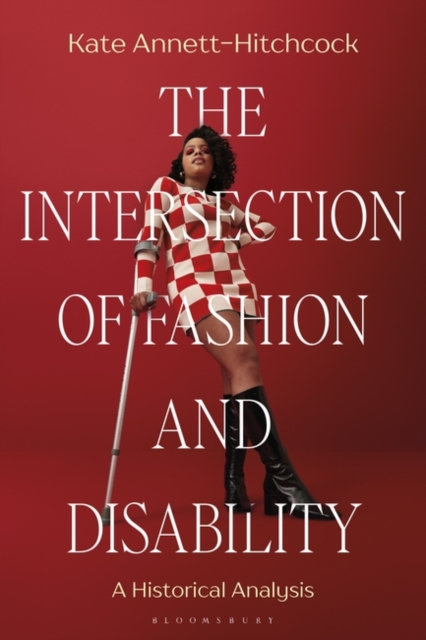 The Intersection of Fashion and Disability : A Historical Analysis, PDF eBook