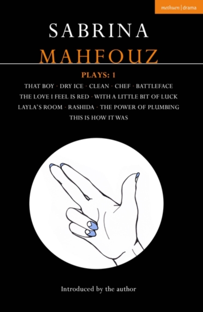 Sabrina Mahfouz Plays: 1 : That Boy; Dry Ice; Clean; Chef; Battleface; The Love I Feel is Red; With a Little Bit of Luck; Layla's Room; Rashida; Power of Plumbing; This is How it Was, EPUB eBook