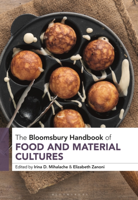 The Bloomsbury Handbook of Food and Material Cultures, Hardback Book