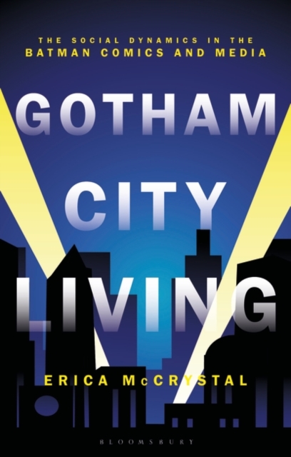 Gotham City Living : The Social Dynamics in the Batman Comics and Media, PDF eBook