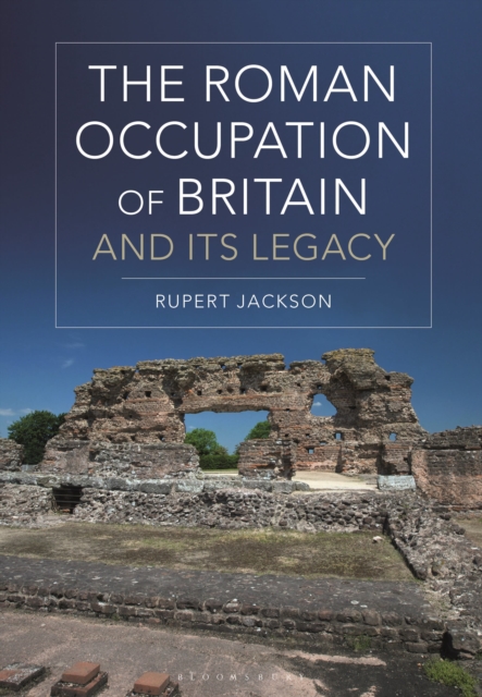The Roman Occupation of Britain and its Legacy, Hardback Book