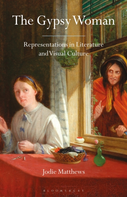 The Gypsy Woman : Representations in Literature and Visual Culture, Paperback / softback Book