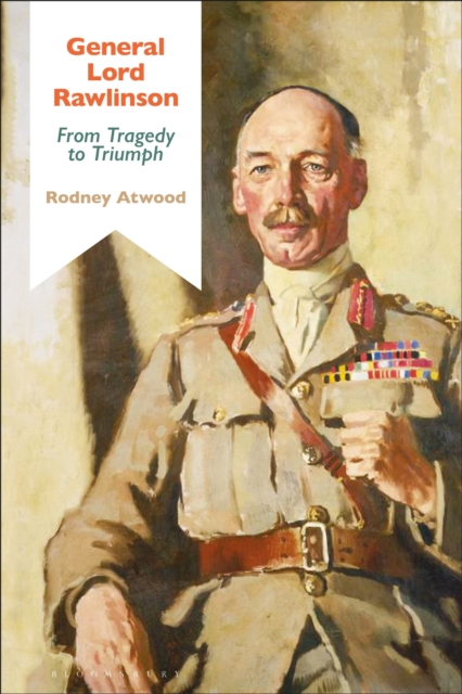 General Lord Rawlinson : From Tragedy to Triumph, Paperback / softback Book