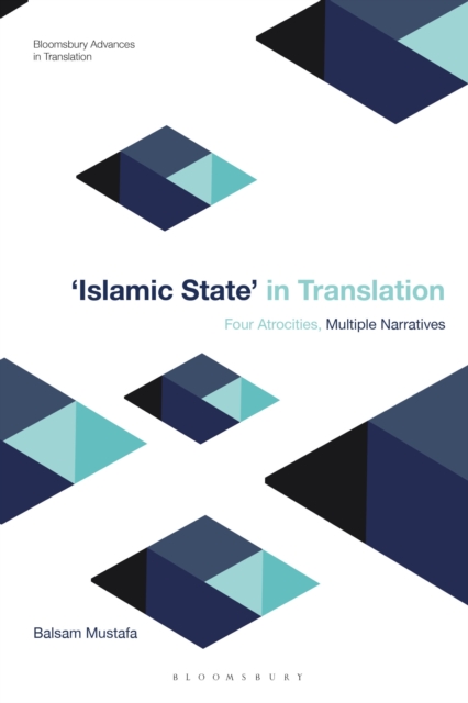 Islamic State in Translation : Four Atrocities, Multiple Narratives, Hardback Book