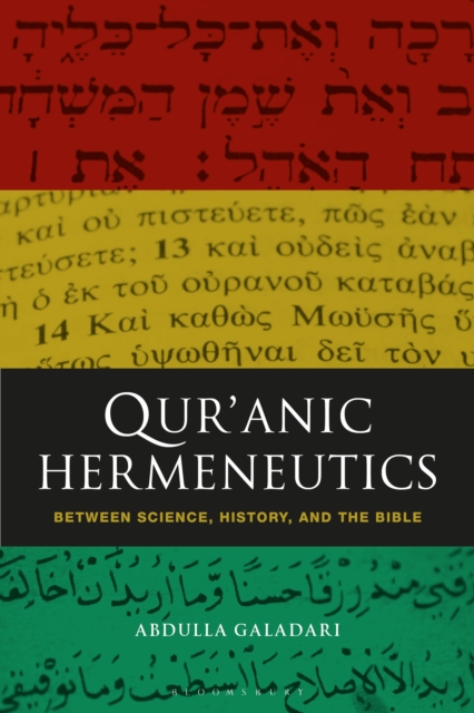 Qur'anic Hermeneutics : Between Science, History, and the Bible, Paperback / softback Book
