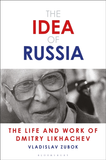 The Idea of Russia : The Life and Work of Dmitry Likhachev, Paperback / softback Book