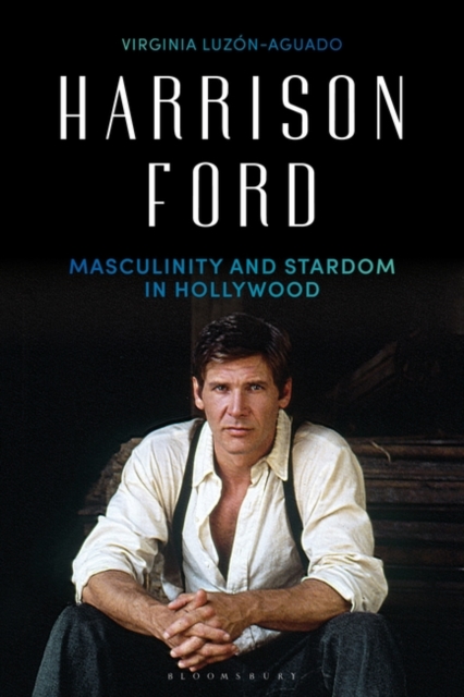 Harrison Ford : Masculinity and Stardom in Hollywood, PDF eBook