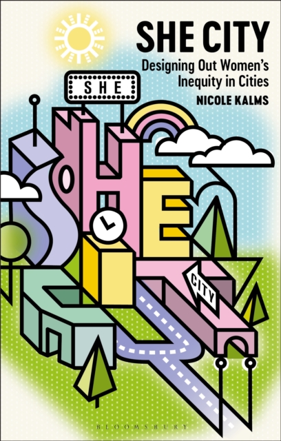 She City : Designing Out Women s Inequity in Cities, PDF eBook