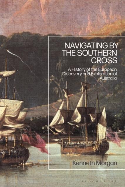 Navigating by the Southern Cross : A History of the European Discovery and Exploration of Australia, EPUB eBook