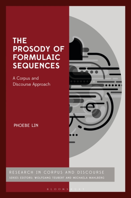 The Prosody of Formulaic Sequences : A Corpus and Discourse Approach, Paperback / softback Book