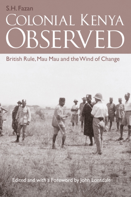 Colonial Kenya Observed : British Rule, Mau Mau and the Wind of Change, Paperback / softback Book