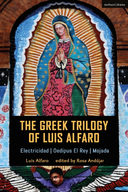 The Greek Trilogy of Luis Alfaro : Electricidad; Oedipus El Rey; Mojada, Hardback Book