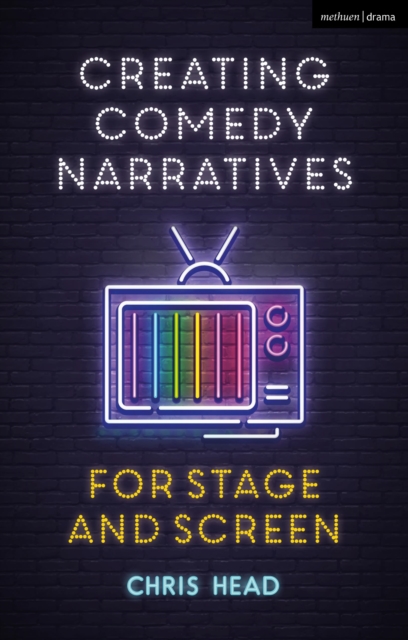 Creating Comedy Narratives for Stage and Screen, Paperback / softback Book