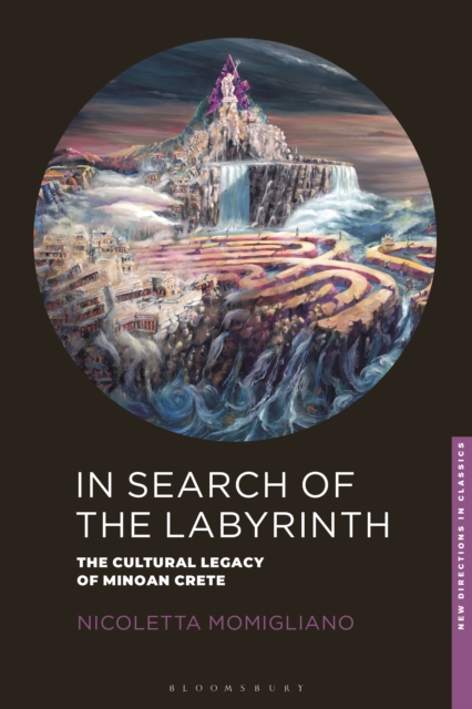 In Search of the Labyrinth : The Cultural Legacy of Minoan Crete, Paperback / softback Book
