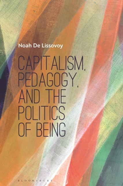 Capitalism, Pedagogy, and the Politics of Being, Hardback Book